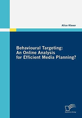 Behavioural Targeting: An Online Analysis for Efficient Media Planning? Behavioural Targeting: An Online Analysis for Efficient Media Planning?