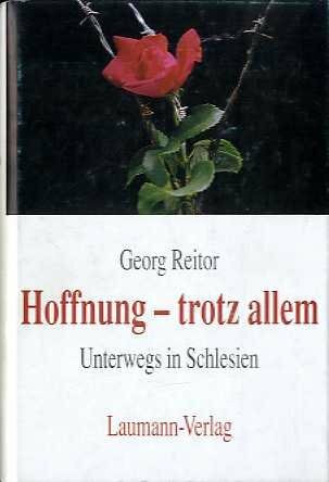 Hoffnung - trotz allem, Unterwegs in Schlesien, Mit Bildtafeln und Abb. im Text,