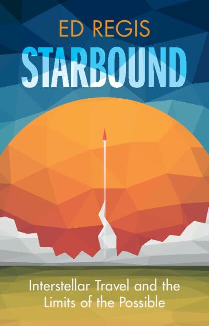 Starbound: Interstellar Travel and the Limits of the Possible Starbound: Interstellar Travel and the Limits of the Possible