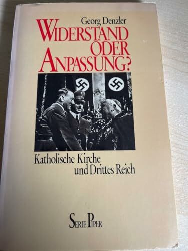 Widerstand oder Anpassung?: Katholische Kirche und Drittes Reich (Piper Taschenbuch)
