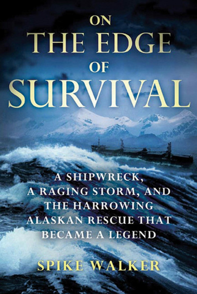 ON THE EDGE OF SURVIVAL: A Shipwreck, a Raging Storm, and the Harrowing Alaskan Rescue That Became a Legend