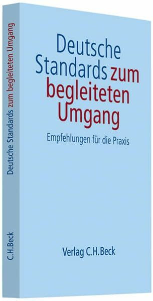 Deutsche Standards zum begleiteten Umgang: Empfehlungen für die Praxis - Rechtsstand: Juli 2007