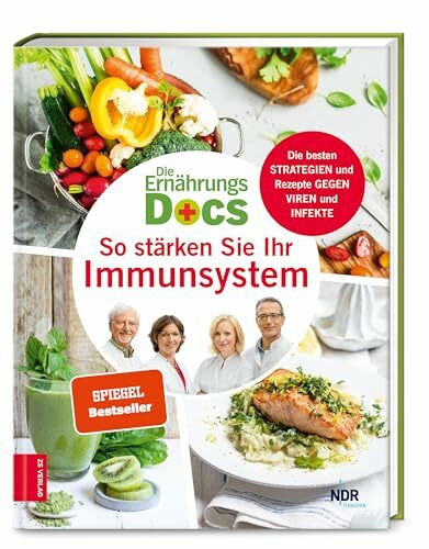 Die Ernährungs-Docs – So stärken Sie Ihr Immunsystem: Die besten Strategien und Rezepte gegen Viren und Infekte