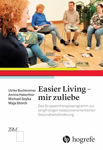 Easier Living – mir zuliebe: Das Gruppentherapieprogramm zur langfristigen ressourcenorientierten Gesundheitsförderung