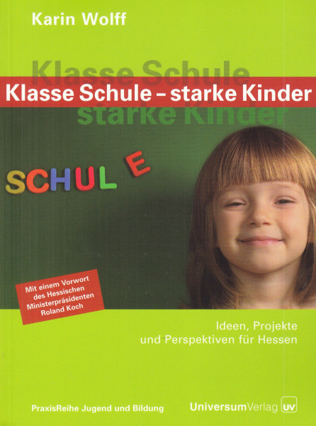 Klasse Schule - starke Kinder: Ideen, Projekte und Perspektiven für Hessen