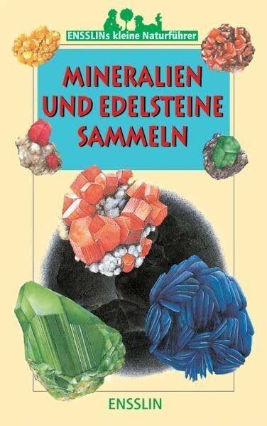 Mineralien und Edelsteine sammeln (Ensslin Naturführer)