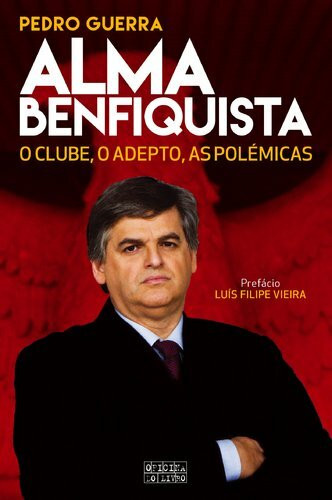 Alma Benfiquista O clube, o adepto, as polémicas (Portuguese Edition) [Paperback] Pedro Guerra