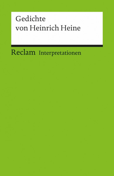 Interpretationen: Gedichte von Heinrich Heine: 14 Beiträge – Klassiker deutscher Literatur; Schullektüre (Reclams Universal-Bibliothek)