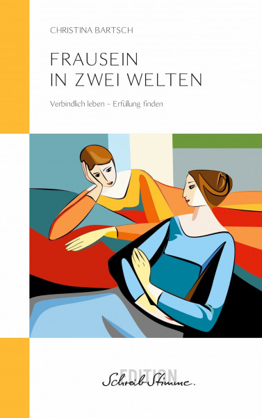 Frausein in zwei Welten: Verbindlich leben – Erfüllung finden