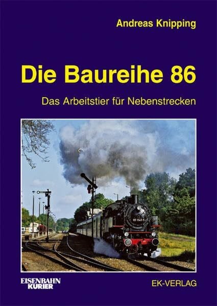 Die Baureihe 86: Das Arbeitstier für Nebenstrecken