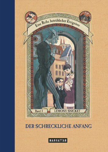 Der schreckliche Anfang (Eine Reihe betrüblicher Ereignisse, Band 1): Der Schreckliche Anfang (1)