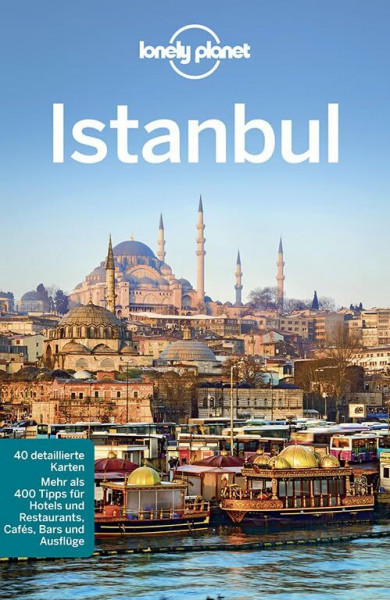 Lonely Planet Reiseführer Istanbul: Mehr als 400 Tipps für Hotels und Restaurants, Cafés, Bars und Ausflüge