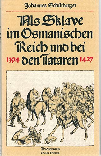 Als Sklave im Osmanischen Reich und bei den Tataren: 1394-1427 ( Alte abenteuerliche Reiseberichte )