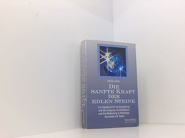 Die sanfte Kraft der edlen Steine: Ein Handbuch für die Anwendung und den Umgang mit Edelsteinen und ihre Bedeutung in Astrologie, Ayurweda und Tantra (Reihe Schangrila)