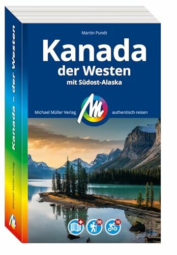 MICHAEL MÜLLER Reiseführer Kanada - der Westen: Mit Südost-Alaska. 100% authentisch, aktuell und vor Ort recherchiert. Inkl. Faltkarte. (MM-Reisen)