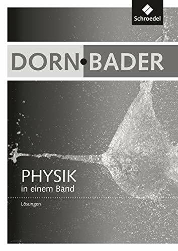 Dorn / Bader Physik in einem Band SI + SII - Allgemeine Ausgabe 2012: Lösungsband
