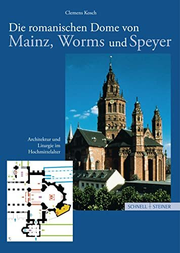 Die romanischen Dome von Mainz, Worms und Speyer: Architektur und Liturgie im Hochmittelalter (Große Kunstführer / Große Kunstführer / Kirchen und Klöster, Band 259)