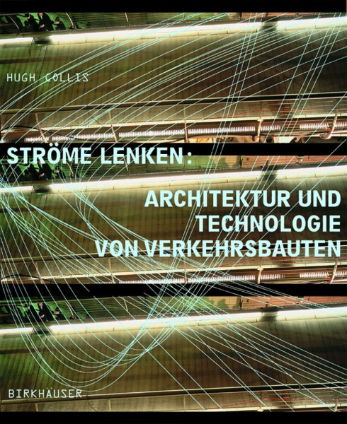 Ströme lenken: Architektur und Technologie von Verkehrsbauten