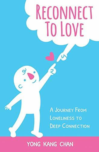 Reconnect to Love: A Journey From Loneliness to Deep Connection (Spiritual Love, Band 1)