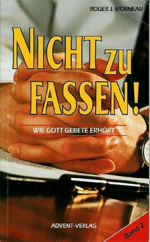 Nicht zu fassen! Wie Gott Gebete erhört. Bd. 2