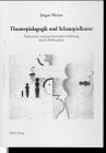 Theaterpädagogik und Schauspielkunst: Ästhetische und psychosoziale Erfahrung durch Rollenarbeit: Ästhetische und psychosoziale Erfahrung durch Rollenarbeit. Diss. Vorw. v. Hans-Wolfgang Nickel