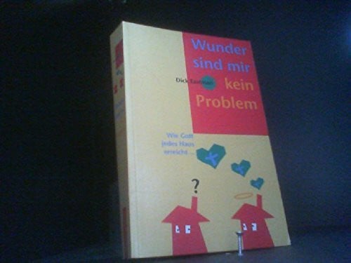Wunder sind mir kein Problem: Wie Gott jedes Haus erreicht