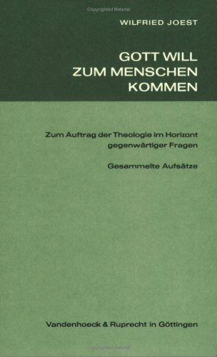 Gott will zum Menschen kommen: Zum Auftrag der Theologie im Horizont gegenwärtiger Fragen. Gesammelte Aufsätze