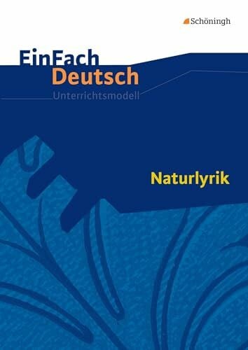 EinFach Deutsch Unterrichtsmodelle: Naturlyrik Gymnasiale Oberstufe