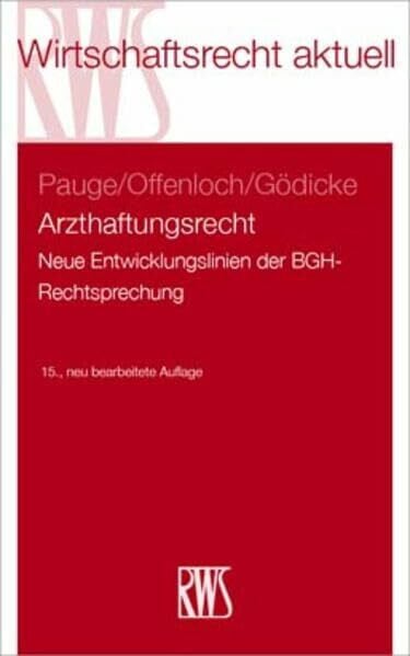 Arzthaftungsrecht: Neue Entwicklungslinien der BGH-Rechtsprechung (RWS-Skript)