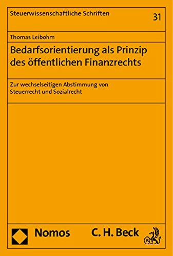 Bedarfsorientierung als Prinzip des öffentlichen Finanzrechts: Zur wechselseitigen Abstimmung von Steuerrecht und Sozialrecht (Steuerwissenschaftliche Schriften)