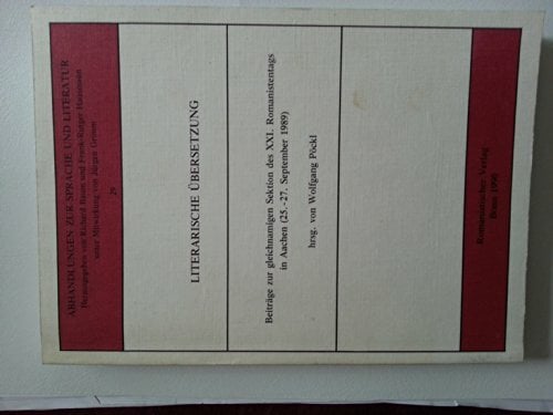 Literarische Übersetzung. Beiträge zur gleichnamigen Sektion des XXI. Romanistentags in Aachen (25.-27. September 1989) Literarische Übersetzung. Beiträge zur gleichnamigen Sektion des XXI. Romanistentags in Aachen (25.-27. September 1989)
