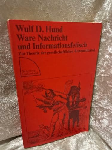 Ware, Nachricht und Informationsfetisch. Die Theorie der gesellschaftlichen Kommunikation