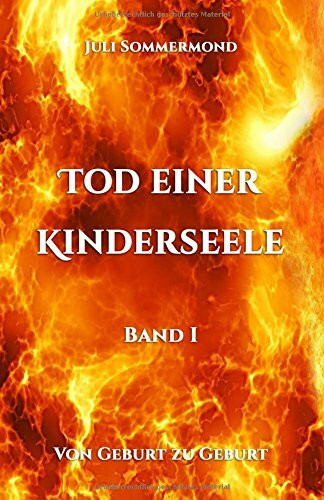 Tod einer Kinderseele Band I: Von Geburt zu Geburt