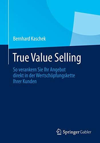 True Value Selling: So verankern Sie Ihr Angebot direkt in der Wertschöpfungskette Ihrer Kunden