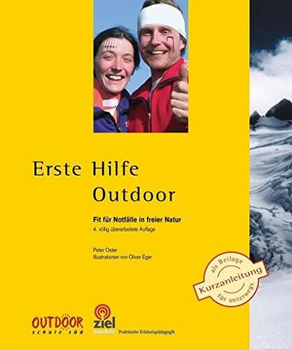 Erste Hilfe Outdoor: Fit für Notfälle in freier Natur (Gelbe Reihe: Praktische Erlebnispädagogik)