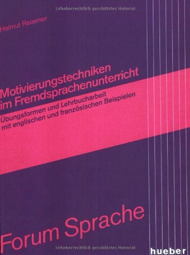 Motivierungstechniken im Fremdsprachenunterricht. Übungsformen und Lehrbucharbeit mit englischen und französischen Beispielen