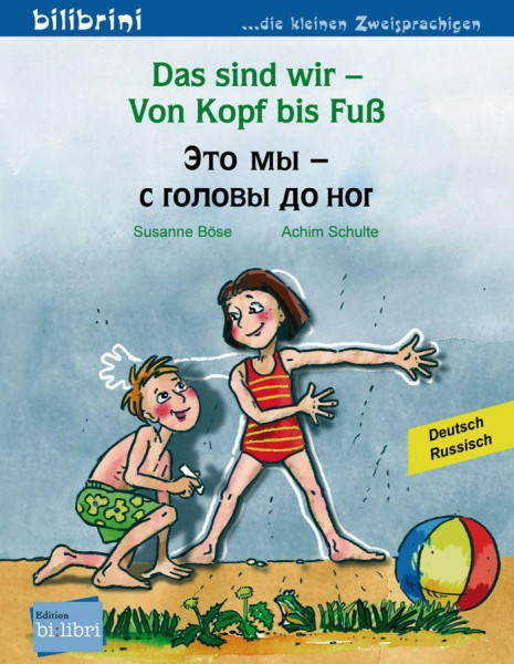 Das sind wir - Von Kopf bis Fuß. Kinderbuch Deutsch-Russisch