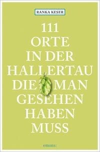 111 Orte in der Hallertau, die man gesehen haben muss