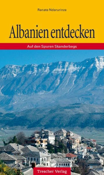 Albanien entdecken: Auf den Spuren Skanderbegs (Trescher-Reiseführer)