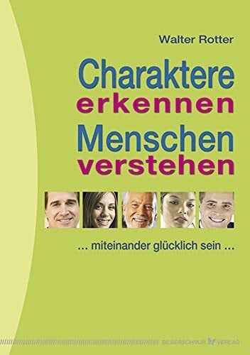 Charaktere erkennen, Menschen verstehen: Miteinander glücklich sein