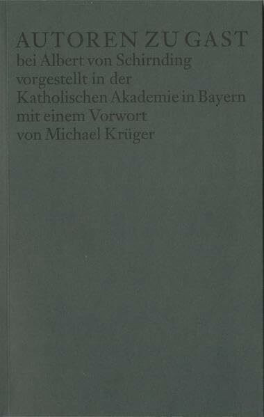 Autoren zu Gast bei Albert von Schirnding: vorgestellt in der Katholischen Akademie in Bayern