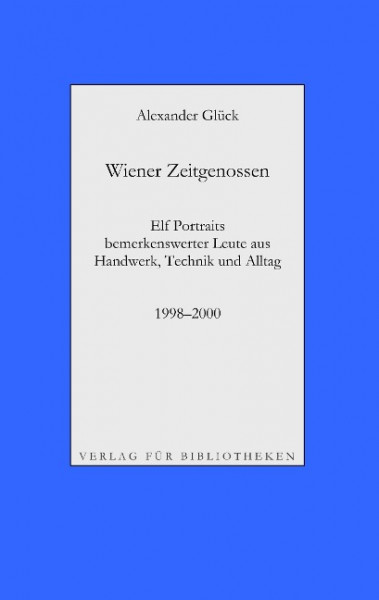Wiener Zeitgenossen: Wolfgang Kubasta, Matscho / Andreas Steppan, Selfman / Günter Brödl / Gerda Theuermann, Bärennäherin / Richard Witzmann, Saitenfabrikant / Peter Ryborz, Maler / Silvia Kojevic / T