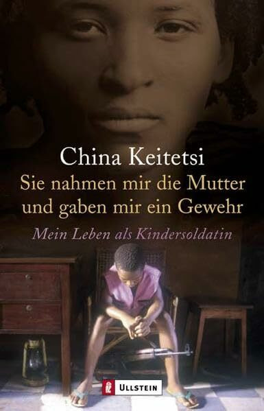 Sie nahmen mir die Mutter und gaben mir ein Gewehr: Mein Leben als Kindersoldatin
