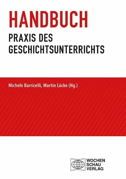 Handbuch Praxis des Geschichtsunterrichts (Forum Historisches Lernen)