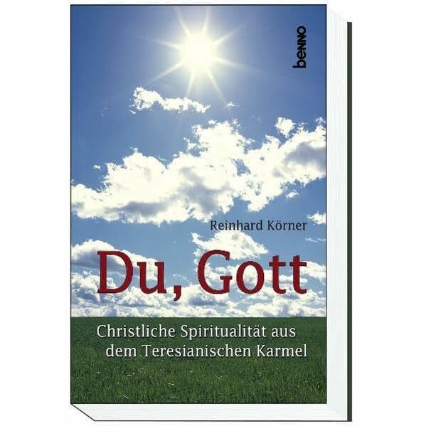 Du, Gott: Christliche Spiritualität aus dem Teresianischen Karmel