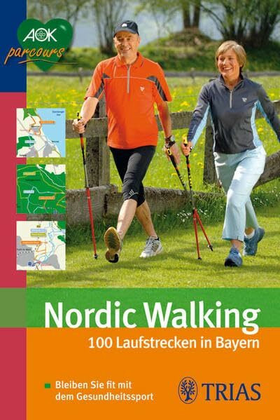 Nordic Walking: 100 Laufstrecken in Bayern: Bleiben Sie fit mit dem Gesundheitssport