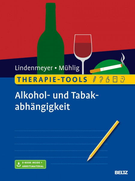 Therapie-Tools Alkohol- und Tabakabhängigkeit: Mit E-Book inside und Arbeitsmaterial (Beltz Therapie-Tools)