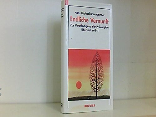 Endliche Vernunft: Zur Verständigung der Philosophie über sich selbst
