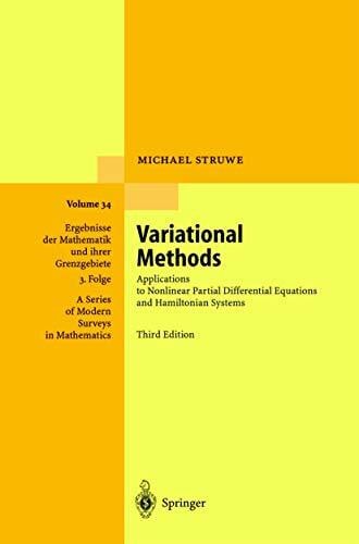 Variational Methods: Applications to Nonlinear Partial Differential Equations and Hamiltonian Systems (Ergebnisse der Mathematik und ihrer ... of Modern Surveys in Mathematics, Band 34)