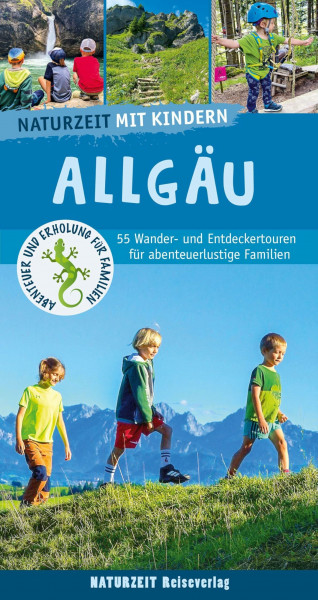 Naturzeit mit Kindern: Allgäu: 55 Wander- und Entdeckertouren für abenteuerlustige Familien